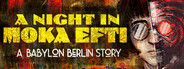 A night in Moka Efti – A Babylon Berlin Story auf Steam